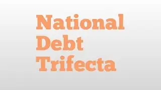 National Debt Trifecta meaning and pronunciation