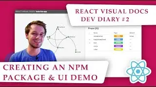 React Visual Docs: Dev Diary #2 - Creating an npm Package & UI Demo
