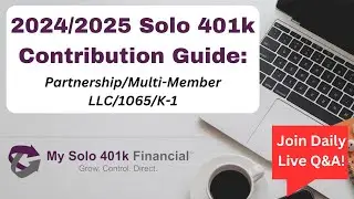 📅2024/2025 Solo 401k Contribution Guide (Partnership/Multi-Member LLC/1065/K-1)