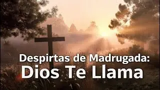 Despiertas de Madrugada: Dios Te Llama