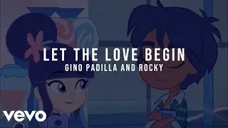 Let The Love Begin By: Gino Padilla and Rocky