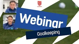 Goalkeeping Webinar | Between the posts and beyond: mastering goalkeeper transitions