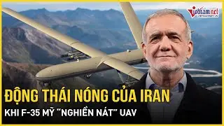 Động thái nóng mới nhất của Iran khi F-35 Mỹ “nghiền nát” UAV, Tehran tuyên bố “chiến tích” bất ngờ