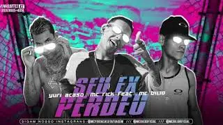 YURI ACASO E MC BILIO FEAT, MC RICK - SEU EX PERDEU ( M&Uacute;SICA NOVA )