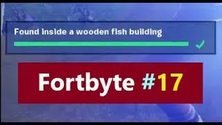 Fortnite Fortbyte 17 / Fortbite 17 | Wooden fish building fortnite|Found Inside Wooden Fish Building