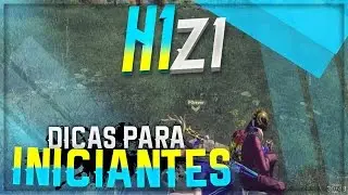 H1Z1 - DICAS PARA INICIANTES c/ Forever
