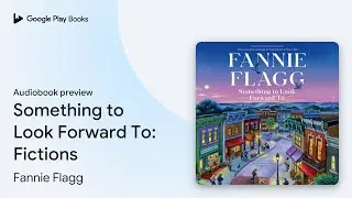Something to Look Forward To: Fictions by Fannie Flagg &middot; Audiobook preview