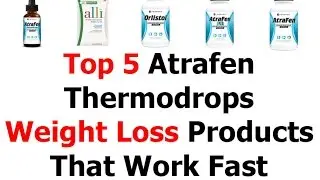 Top 5 Atrafen Thermodrops Review Or Weight Loss Products That Work Fast V83