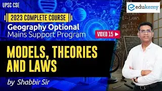 Models, Theories & Laws | Geography Optional | Complete Course | Shabbir Sir | Edukemy IAS #v15 #ias