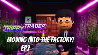 График и продажа Trippy Trader Ps5, переезд на фабрику. EP7