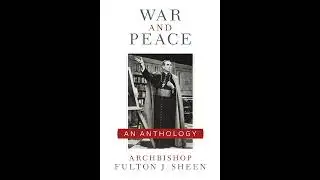 Seven Pillars of Peace by Fulton J. Sheen (1944). Catholic Hour Talks - War and Peace - An Anthology