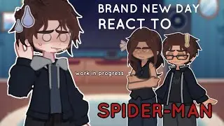 brand new day react to spider-man / peter parker | WORK IN PROGRESS | 2x SPEED