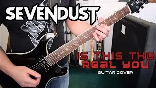 Sevendust - Is This The Real You (Guitar Cover)