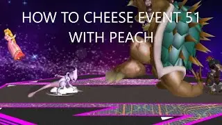 SUPER SMASH BROS MELEE LET'S PLAY #18: HOW TO CHEESE EVENT 51 WITH PEACH