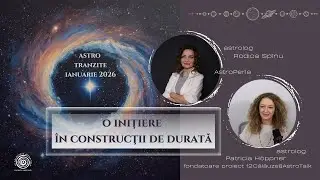 O iniţiere în construcţii de durată - astro tranzite ianuarie 2026 cu 12Călăuze & AstroPerla