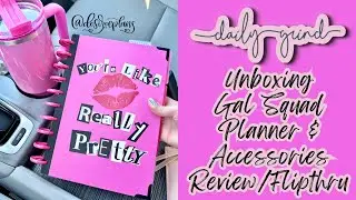 Unboxing | Daily Grind Planner Gal Squad Collection 💋🎀💖Discount Code: DESIREEPLANS