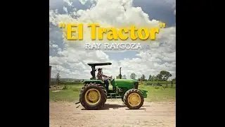 EL TRACTOR- RAY RAYGOZA (VIDEO OFICIAL)