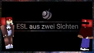 ESL aus zwei Sichten by Sc0de | ApfelCrew