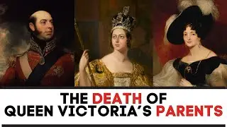 The HIDEOUS Deaths Of Queen Victoria's Parents