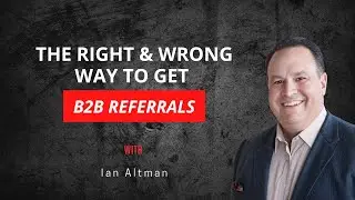 The Right and Wrong Way to Get B2B Referrals