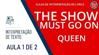 The Show Must Go On (Queen) - Letra e Interpretação Aula 1