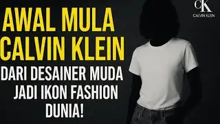 Awal Mula Calvin Klein: Dari Desainer Muda Hingga Ikon Fashion Dunia