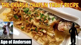 The Charlie Chaplin Trout Recipe: Catch and Cook