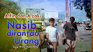 ALFIN feat A'ZAKI - NASIB DIRANTAU URANG - (OFFICIAL MUSIC VIDEO)
