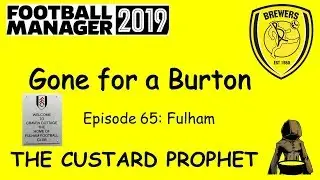 FM19 - Gone For A Burton - Episode 65 - Fulham