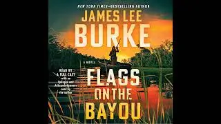 Flags on the Bayou by James Lee Burke | Full Audiobook