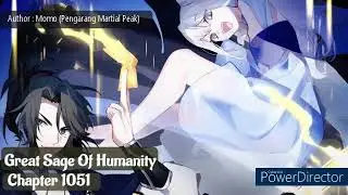 Enak di Dengar | Novel Sub Indo | Great Sage Of Humanity Chapter 1051 - 1055 Bahasa Indonesia