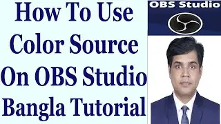 How To Use Color Source On OBS Studio - Bangla Tutorial