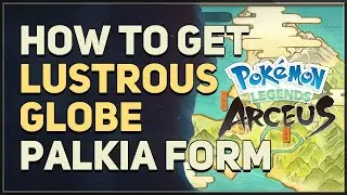 How to get Lustrous Globe to change Palkia Form Pokemon Legends Arceus