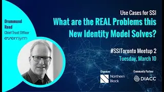 SSI Toronto #1 - What are the REAL Problems this New Identity Model Solves?
