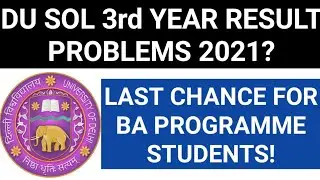 DU SOL 3rd YEAR RESULT PROBLEM? DU SOL BA PROGRAMME 3rd YEAR RESULT 2021! DU SOL UPDATES 2021!