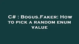 C# : Bogus.Faker: How to pick a random enum value