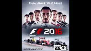 F1 2016 Soundtrack (OST) - Replay - Multi 21 (2016 Edition) - Mark 'TDK' Knight