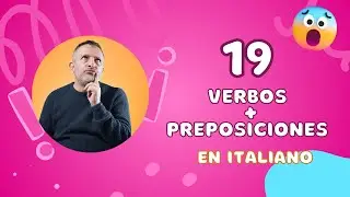 19 Verbos + sus Preposiciones en Italiano