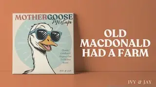 Ivy & Jay, Mother Goose Remix - &ldquo;Old MacDonald Had A Farm&rdquo; (Official Lyric Video)
