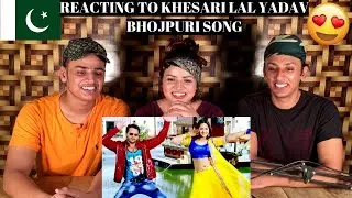 KHESARI LAL YADAV SUPERHIT BhojPuri Song || PAKISTANIS REACTION ||