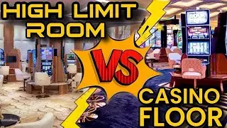 HIGH LIMIT ROOM VS CASINO FLOOR