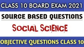 Source based questions class 10 social science CBSE 2021 Q6 | Objective questions class 10 sst CBSE