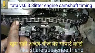 Tata vs6  1512 3.3litter engine  cam shaft engine timing . वीडियो को पूरा देको तवी कुछ सी..।