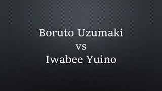 Boruto Uzumaki vs Iwabee Yuino