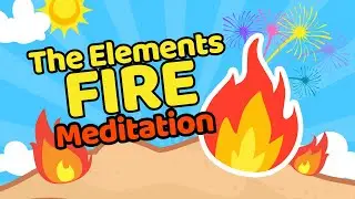 The Elements: Fire Meditation - Delight, play, experiment in the element fire.