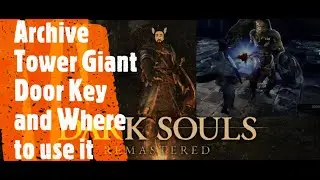 Dark Souls Remastered [Archive Tower Giant Door Key and Where to use it]