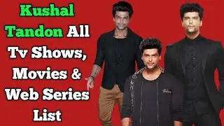 Kushal Tandon All Tv Serials List || Full Filmography || All Web Series List || Bebakee...