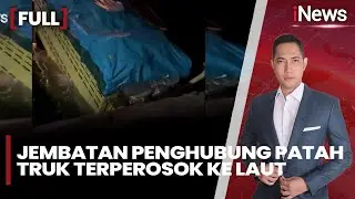 Jembatan Penghubung Patah, Truk Terperosok ke Laut Saat Keluar Kapal Feri | FULL iNews Room (04/02)