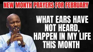 What Ears have not Heard, Happen in my Life This New Month of February by Apostle Johnson Suleman
