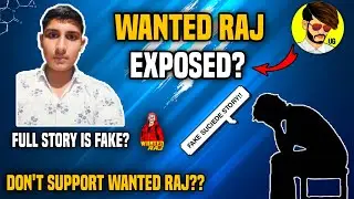 WANTED RAJ EXPOSED? ❌ ll DON'T SUPPORT WANTED RAJ? ll FAKE STORY OF SUCIEDE?ll‼️
